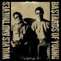Bastards of Young/Wolves & Thieves Split 12"